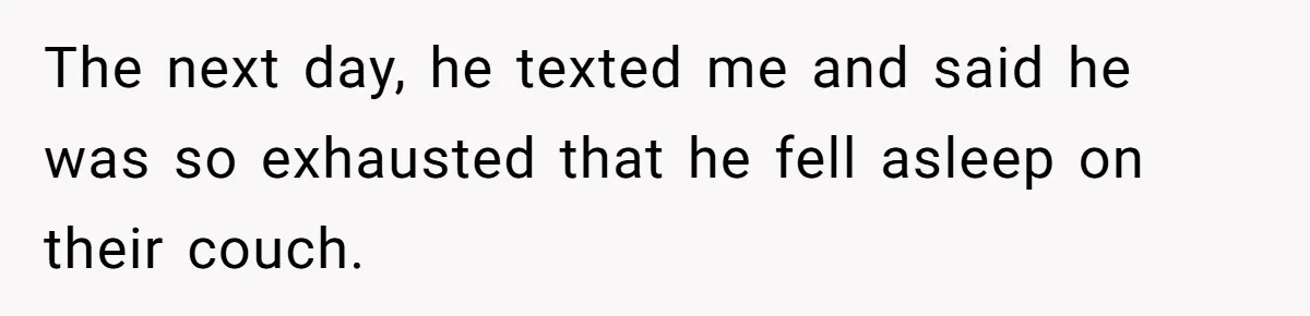 Woman Ends Engagement After Fiancé Sleeps At His Ex’s House And Goes Silent All Night The next day, he texted me and said he was so exhausted that he fell asleep on their couch.