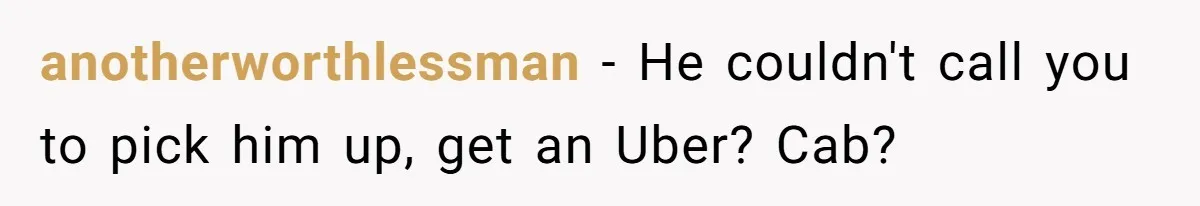 Woman Ends Engagement After Fiancé Sleeps At His Ex’s House And Goes Silent All Night anotherworthlessman − He couldn't call you to pick him up, get an Uber? Cab?