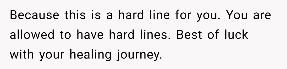 Woman Ends Engagement After Fiancé Sleeps At His Ex’s House And Goes Silent All Night Because this is a hard line for you. You are allowed to have hard lines. Best of luck with your healing journey.