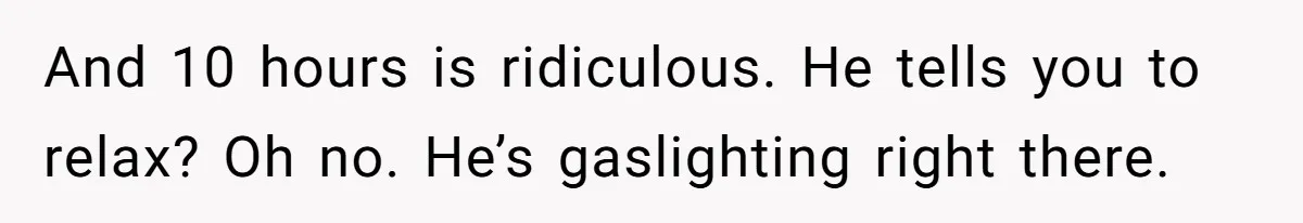 Woman Ends Engagement After Fiancé Sleeps At His Ex’s House And Goes Silent All Night And 10 hours is ridiculous. He tells you to relax? Oh no. He’s gaslighting right there.
