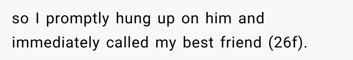 Woman Refuses To Let Parents Babysit Grandkids After They Disregard Her Wishes And Kill Her Cat so I promptly hung up on him and immediately called my best friend (26f).