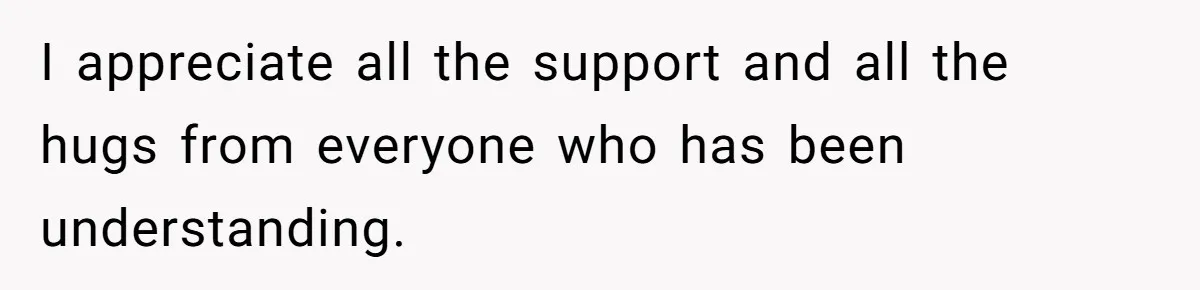 Woman Refuses To Let Parents Babysit Grandkids After They Disregard Her Wishes And Kill Her Cat I appreciate all the support and all the hugs from everyone who has been understanding.