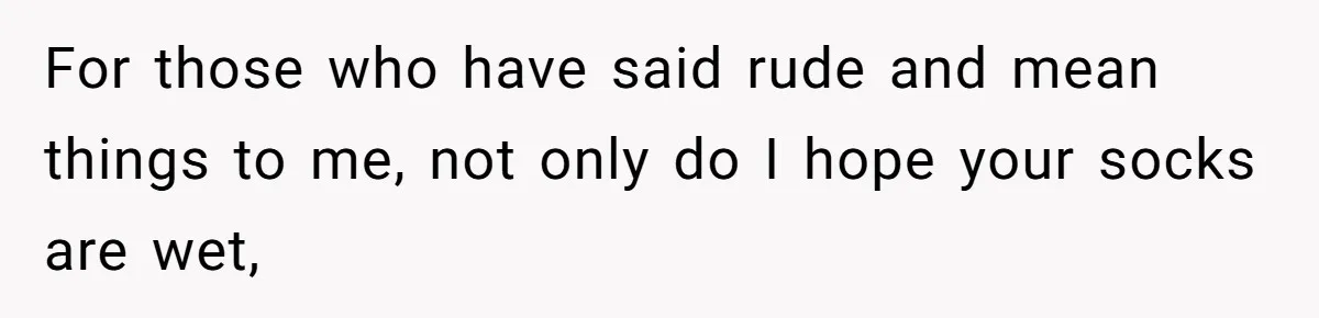 Woman Refuses To Let Parents Babysit Grandkids After They Disregard Her Wishes And Kill Her Cat For those who have said rude and mean things to me, not only do I hope your socks are wet,