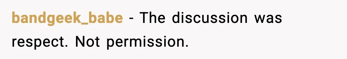 bandgeek_babe - The discussion was respect. Not permission.