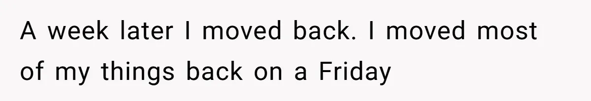 Wife Files For Divorce After Husband Wants Both Her And His Girlfriend A week later I moved back. I moved most of my things back on a Friday