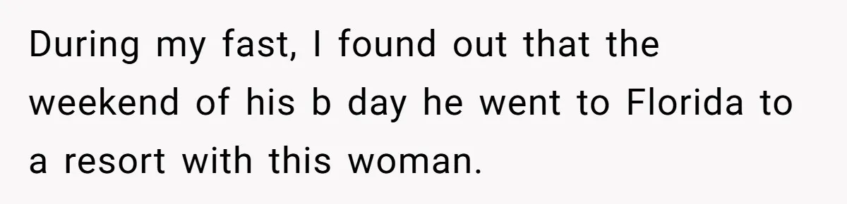 Wife Files For Divorce After Husband Wants Both Her And His Girlfriend During my fast, I found out that the weekend of his b day he went to Florida to a resort with this woman.