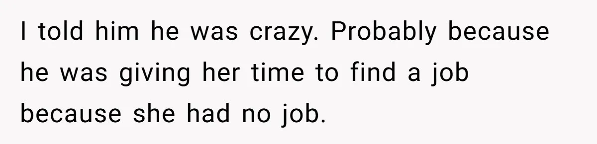 Wife Files For Divorce After Husband Wants Both Her And His Girlfriend I told him he was crazy. Probably because he was giving her time to find a job because she had no job.