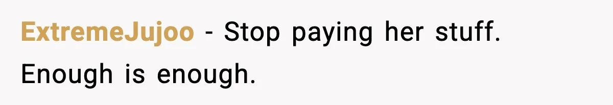 After Funding Her Sister’s Life for Years, She Sold One Dress and Got Blamed ExtremeJujoo - Stop paying her stuff. Enough is enough.