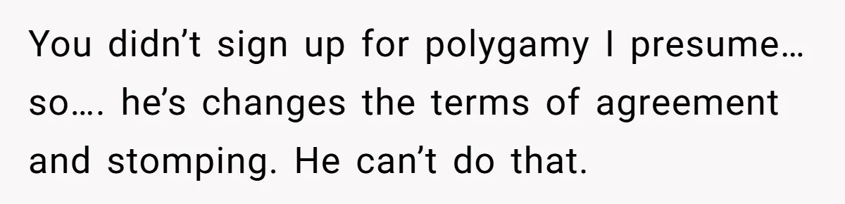 Wife Files For Divorce After Husband Wants Both Her And His Girlfriend You didn’t sign up for polygamy I presume… so…. he’s changes the terms of agreement and stomping. He can’t do that.