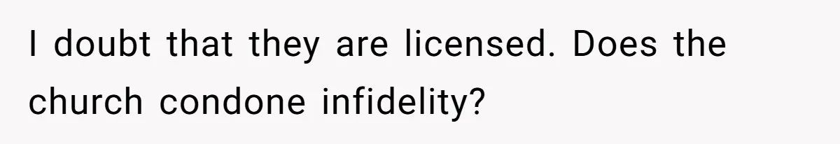 Wife Files For Divorce After Husband Wants Both Her And His Girlfriend I doubt that they are licensed. Does the church condone infidelity?