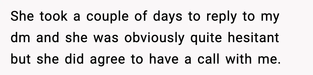 She Dumped Her Boyfriend After Discovering He’d Abandoned His Child She took a couple of days to reply to my dm and she was obviously quite hesitant but she did agree to have a call with me.