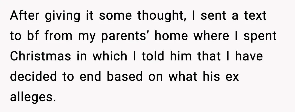 She Dumped Her Boyfriend After Discovering He’d Abandoned His Child After giving it some thought, I sent a text to bf from my parents’ home where I spent Christmas in which I told him that I have decided to end...