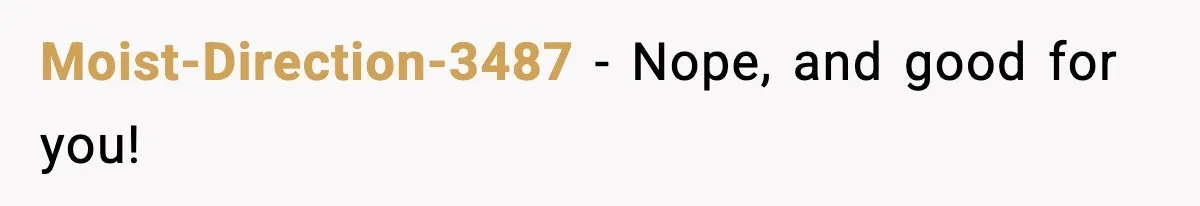 She Dumped Her Boyfriend After Discovering He’d Abandoned His Child Moist-Direction-3487 - Nope, and good for you!