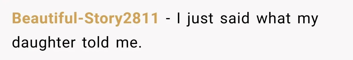 Beautiful-Story2811 − I just said what my daughter told me.