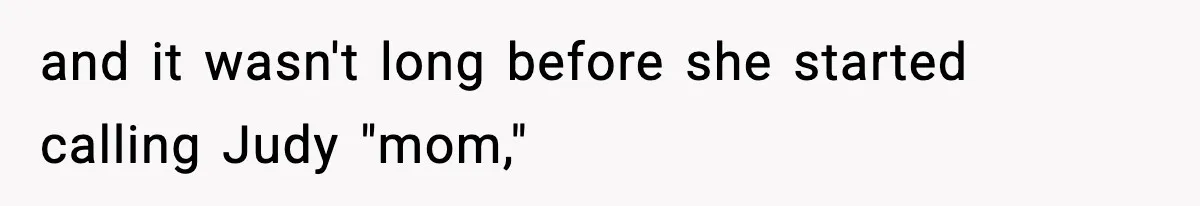Woman Tells Sister She Doesn’t Deserve Their Mom’s Sympathy After Her Fiancé Cheats and it wasn't long before she started calling Judy "mom,"