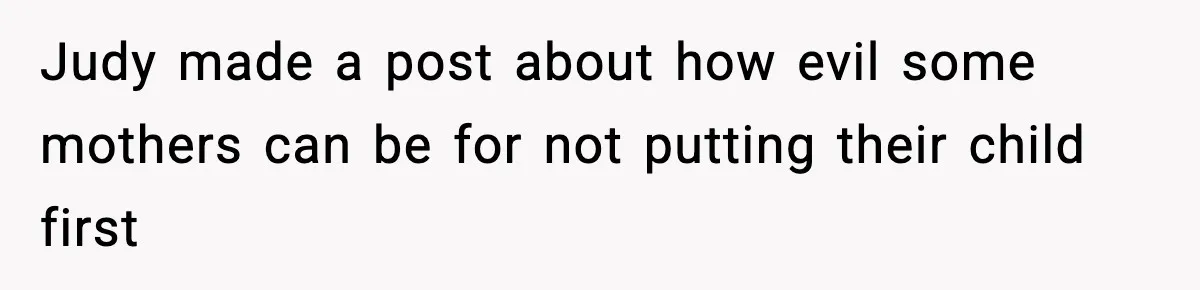 Woman Tells Sister She Doesn’t Deserve Their Mom’s Sympathy After Her Fiancé Cheats Judy made a post about how evil some mothers can be for not putting their child first