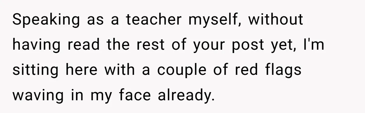 Mom Snaps After Fiance Runs Secret Tests On Her Kids And Calls It Parenting Speaking as a teacher myself, without having read the rest of your post yet, I'm sitting here with a couple of red flags waving in my face already.