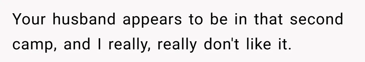 Mom Snaps After Fiance Runs Secret Tests On Her Kids And Calls It Parenting Your husband appears to be in that second camp, and I really, really don't like it.