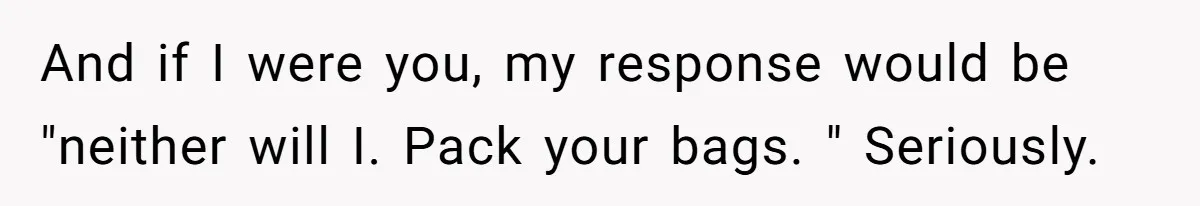 Mom Snaps After Fiance Runs Secret Tests On Her Kids And Calls It Parenting And if I were you, my response would be "neither will I. Pack your bags. " Seriously.