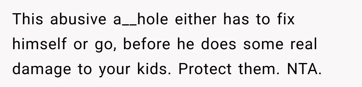 Mom Snaps After Fiance Runs Secret Tests On Her Kids And Calls It Parenting This abusive a__hole either has to fix himself or go, before he does some real damage to your kids. Protect them. NTA.
