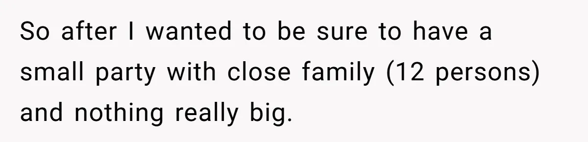 So after I wanted to be sure to have a small party with close family (12 persons) and nothing really big.