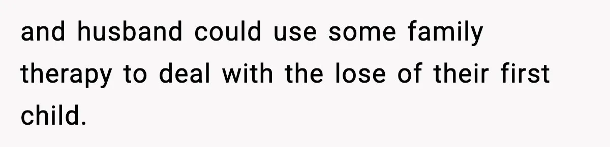 Woman Tells Sister Her “Rainbow Baby” Isn’t Special After He Ruins Twins’ Birthday Party and husband could use some family therapy to deal with the lose of their first child.