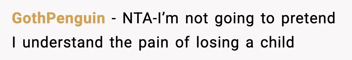 Woman Tells Sister Her “Rainbow Baby” Isn’t Special After He Ruins Twins’ Birthday Party GothPenguin − NTA-I’m not going to pretend I understand the pain of losing a child