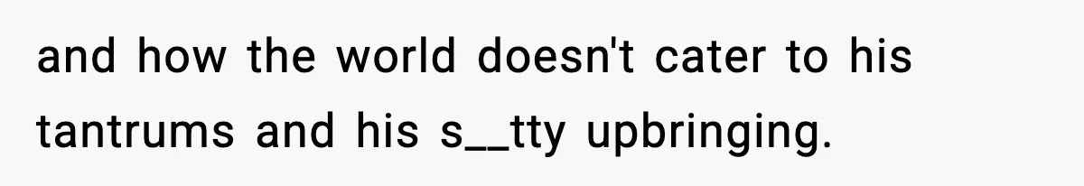 Woman Tells Sister Her “Rainbow Baby” Isn’t Special After He Ruins Twins’ Birthday Party and how the world doesn't cater to his tantrums and his s__tty upbringing.