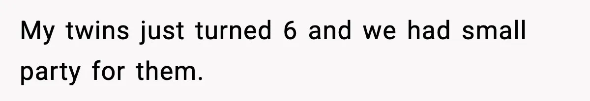 Woman Tells Sister Her “Rainbow Baby” Isn’t Special After He Ruins Twins’ Birthday Party My twins just turned 6 and we had small party for them.
