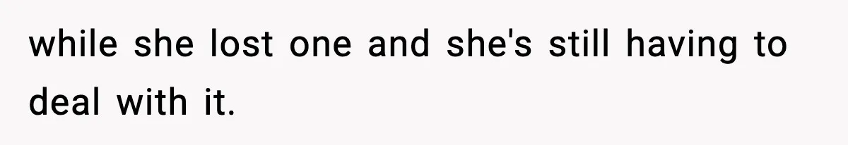 Woman Tells Sister Her “Rainbow Baby” Isn’t Special After He Ruins Twins’ Birthday Party while she lost one and she's still having to deal with it.