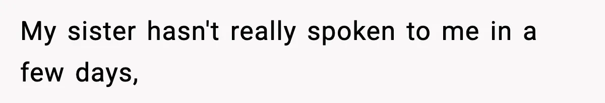 Woman Tells Sister Her “Rainbow Baby” Isn’t Special After He Ruins Twins’ Birthday Party My sister hasn't really spoken to me in a few days,