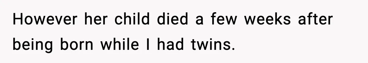 Woman Tells Sister Her “Rainbow Baby” Isn’t Special After He Ruins Twins’ Birthday Party However her child died a few weeks after being born while I had twins.