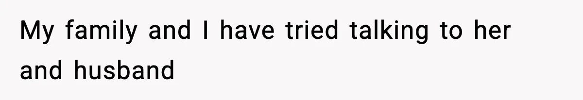 Woman Tells Sister Her “Rainbow Baby” Isn’t Special After He Ruins Twins’ Birthday Party My family and I have tried talking to her and husband