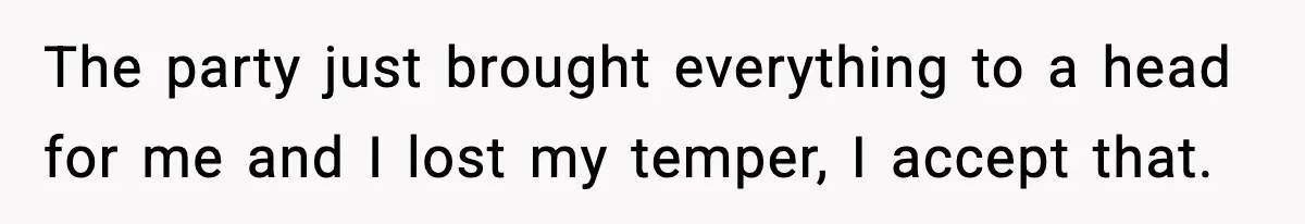 Woman Tells Sister Her “Rainbow Baby” Isn’t Special After He Ruins Twins’ Birthday Party The party just brought everything to a head for me and I lost my temper, I accept that.