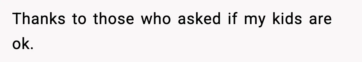 Woman Tells Sister Her “Rainbow Baby” Isn’t Special After He Ruins Twins’ Birthday Party Thanks to those who asked if my kids are ok.