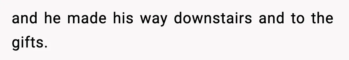 Woman Tells Sister Her “Rainbow Baby” Isn’t Special After He Ruins Twins’ Birthday Party and he made his way downstairs and to the gifts.