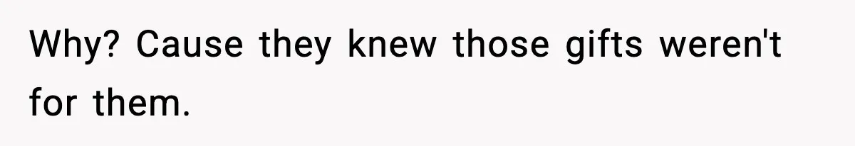Woman Tells Sister Her “Rainbow Baby” Isn’t Special After He Ruins Twins’ Birthday Party Why? Cause they knew those gifts weren't for them.
