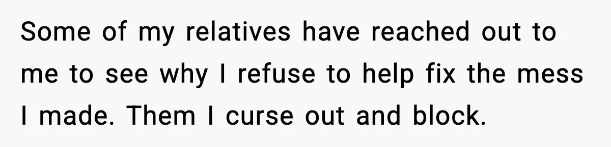 Her Parents Adopted Her Child, Then Asked Her to Help Raise Him Some of my relatives have reached out to me to see why I refuse to help fix the mess I made. Them I curse out and block.