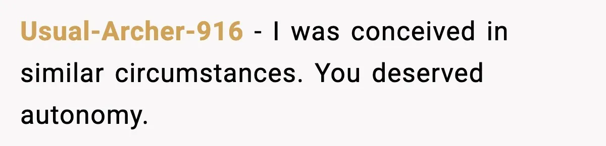 Her Parents Adopted Her Child, Then Asked Her to Help Raise Him Usual-Archer-916 - I was conceived in similar circumstances. You deserved autonomy.