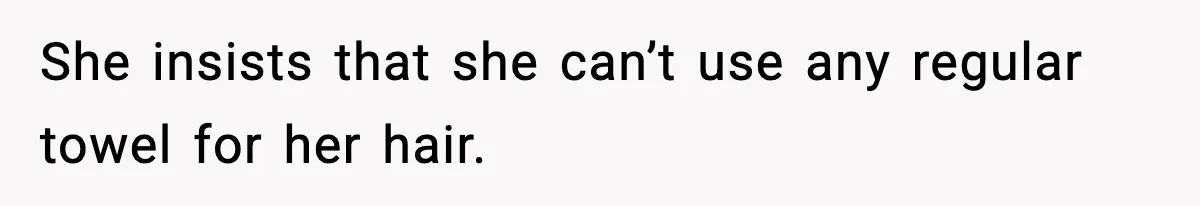 Man Secretly Unpacks Girlfriend’s Hair Towel Before Family Trip Because He’s Afraid She’ll Look “Weird,” Now She Wants Space She insists that she can’t use any regular towel for her hair.