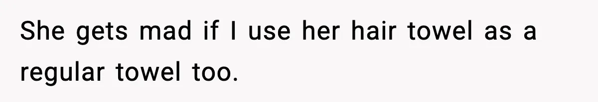 Man Secretly Unpacks Girlfriend’s Hair Towel Before Family Trip Because He’s Afraid She’ll Look “Weird,” Now She Wants Space She gets mad if I use her hair towel as a regular towel too.
