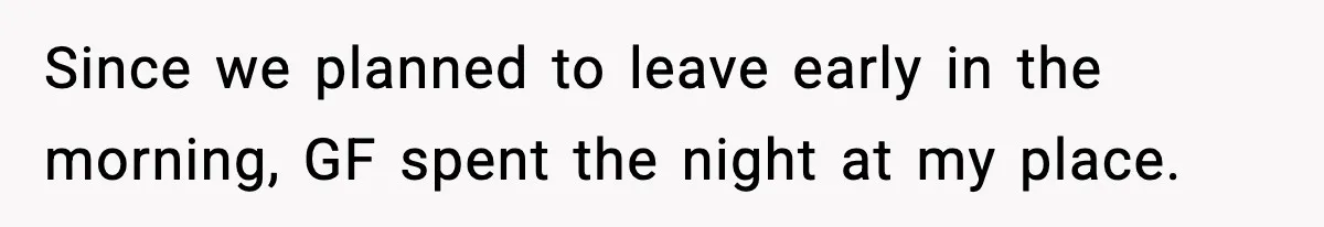 Man Secretly Unpacks Girlfriend’s Hair Towel Before Family Trip Because He’s Afraid She’ll Look “Weird,” Now She Wants Space Since we planned to leave early in the morning, GF spent the night at my place.