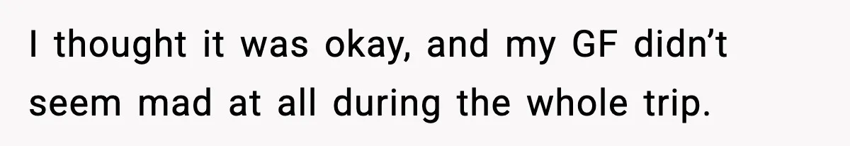 Man Secretly Unpacks Girlfriend’s Hair Towel Before Family Trip Because He’s Afraid She’ll Look “Weird,” Now She Wants Space I thought it was okay, and my GF didn’t seem mad at all during the whole trip.