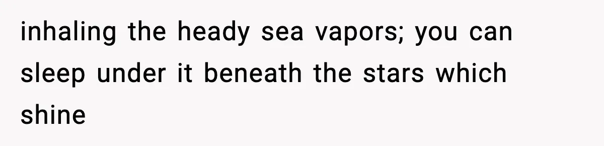 Man Secretly Unpacks Girlfriend’s Hair Towel Before Family Trip Because He’s Afraid She’ll Look “Weird,” Now She Wants Space inhaling the heady sea vapors; you can sleep under it beneath the stars which shine