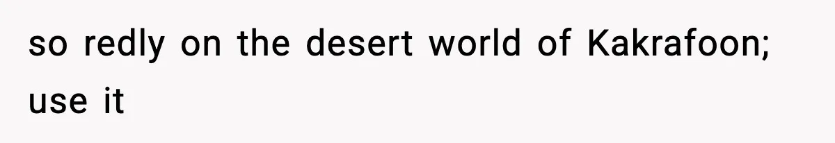 Man Secretly Unpacks Girlfriend’s Hair Towel Before Family Trip Because He’s Afraid She’ll Look “Weird,” Now She Wants Space so redly on the desert world of Kakrafoon; use it
