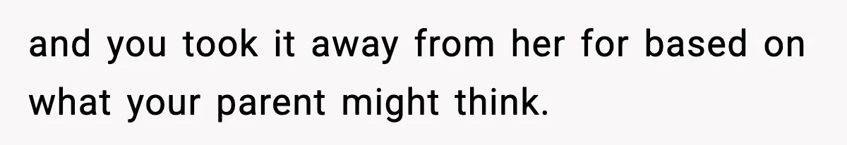 Man Secretly Unpacks Girlfriend’s Hair Towel Before Family Trip Because He’s Afraid She’ll Look “Weird,” Now She Wants Space and you took it away from her for based on what your parent might think.