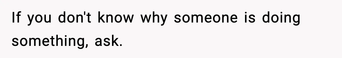 Man Secretly Unpacks Girlfriend’s Hair Towel Before Family Trip Because He’s Afraid She’ll Look “Weird,” Now She Wants Space If you don't know why someone is doing something, ask.