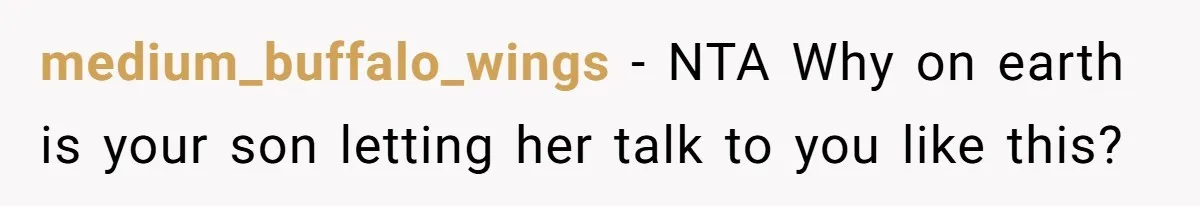 medium_buffalo_wings − NTA Why on earth is your son letting her talk to you like this?