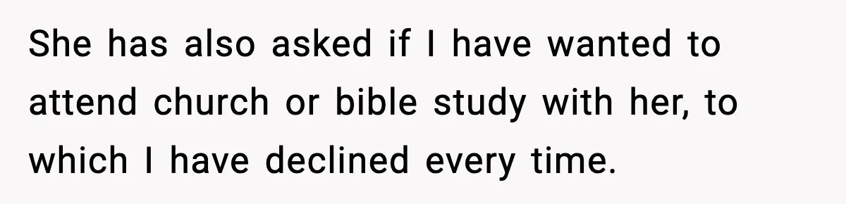 She Gave Him a Bible as a Christmas Gift, and It Ended the Friendship She has also asked if I have wanted to attend church or bible study with her, to which I have declined every time.