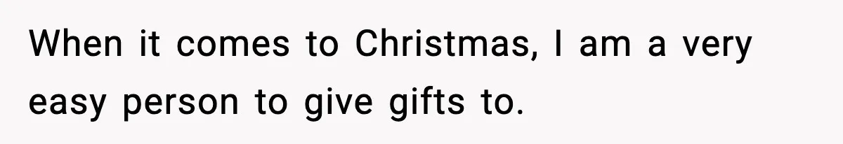 She Gave Him a Bible as a Christmas Gift, and It Ended the Friendship When it comes to Christmas, I am a very easy person to give gifts to.